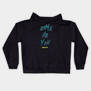 SAME AS YOU Kids Hoodie